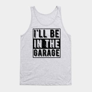 Ill Be In The Garage mechanical Tank Top